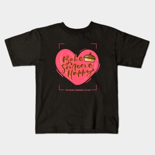 Bake Someone Happy Kids T-Shirt